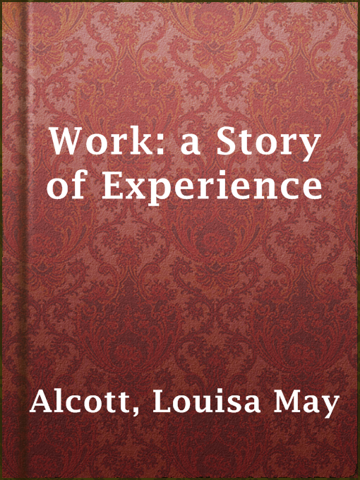 Title details for Work: a Story of Experience by Louisa May Alcott - Available